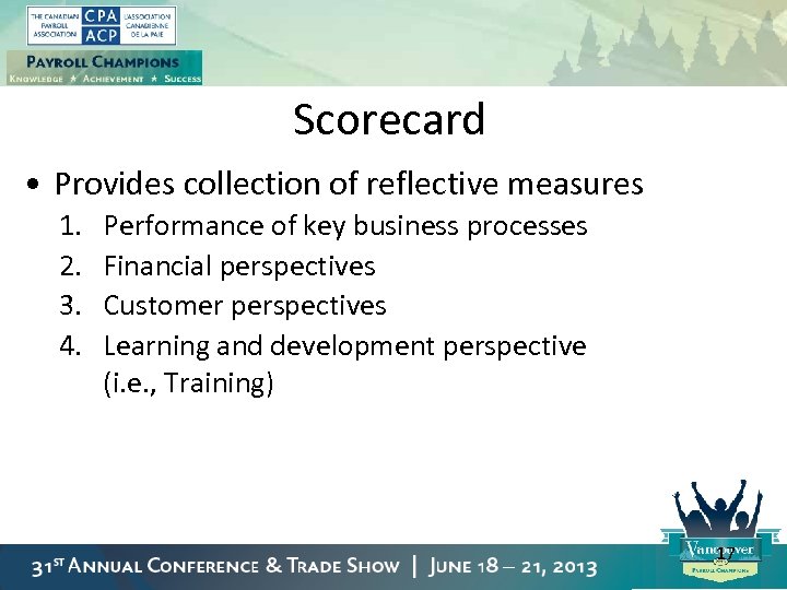 Scorecard • Provides collection of reflective measures 1. 2. 3. 4. Performance of key