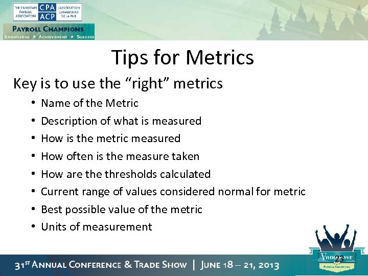 Tips for Metrics Key is to use the “right” metrics • • Name of