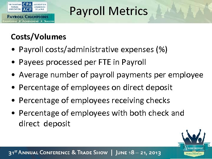 Payroll Metrics Costs/Volumes • Payroll costs/administrative expenses (%) • Payees processed per FTE in