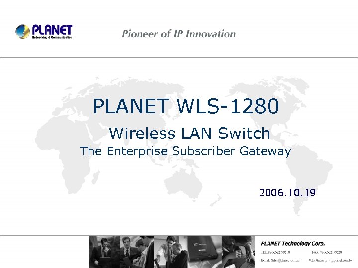 PLANET WLS-1280 Wireless LAN Switch The Enterprise Subscriber Gateway 2006. 10. 19 