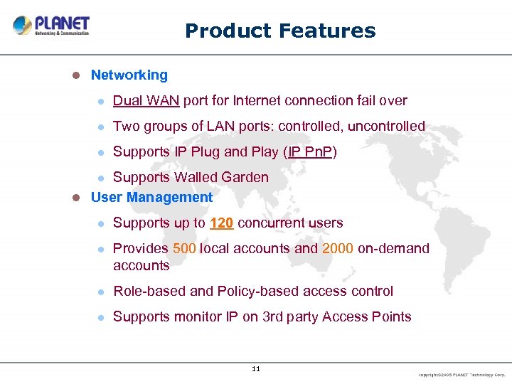 Product Features l Networking l Dual WAN port for Internet connection fail over l