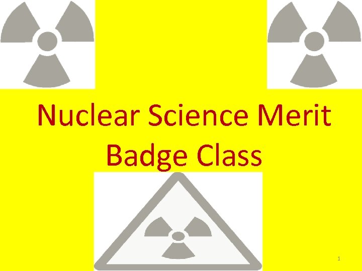 Nuclear Science Merit Badge Class 1 