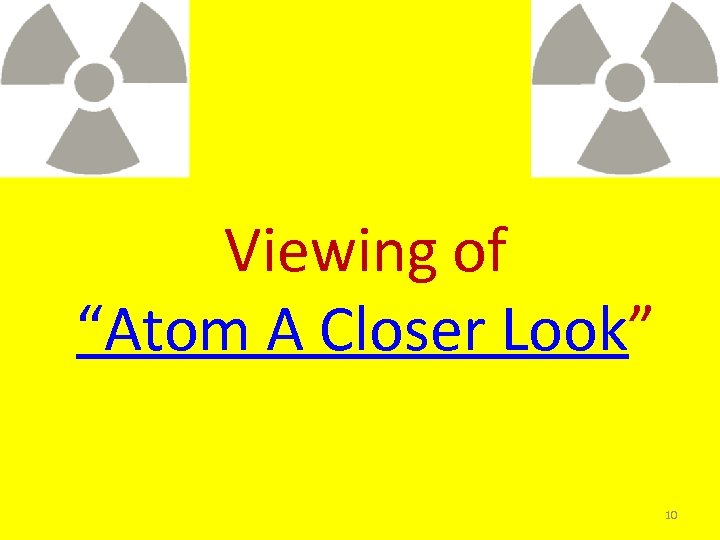 Viewing of “Atom A Closer Look” 10 