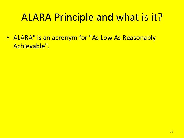 ALARA Principle and what is it? • ALARA" is an acronym for "As Low