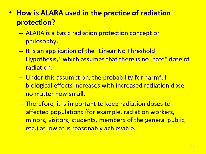  • How is ALARA used in the practice of radiation protection? – ALARA