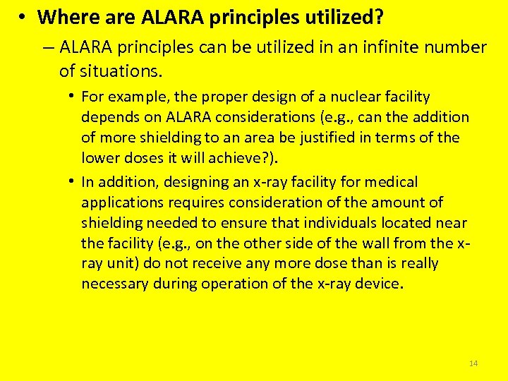  • Where are ALARA principles utilized? – ALARA principles can be utilized in