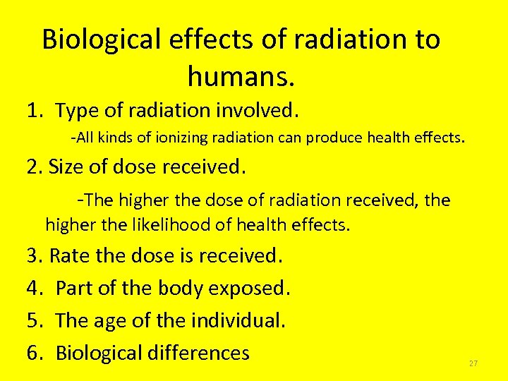 Biological effects of radiation to humans. 1. Type of radiation involved. -All kinds of