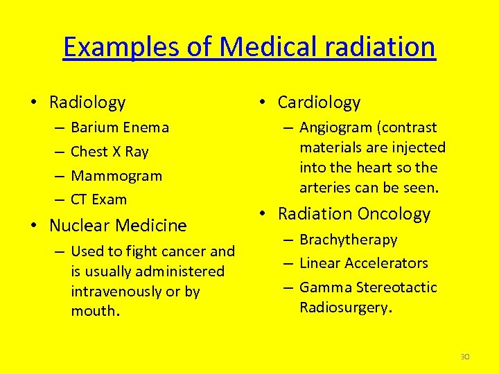 Examples of Medical radiation • Radiology – – Barium Enema Chest X Ray Mammogram