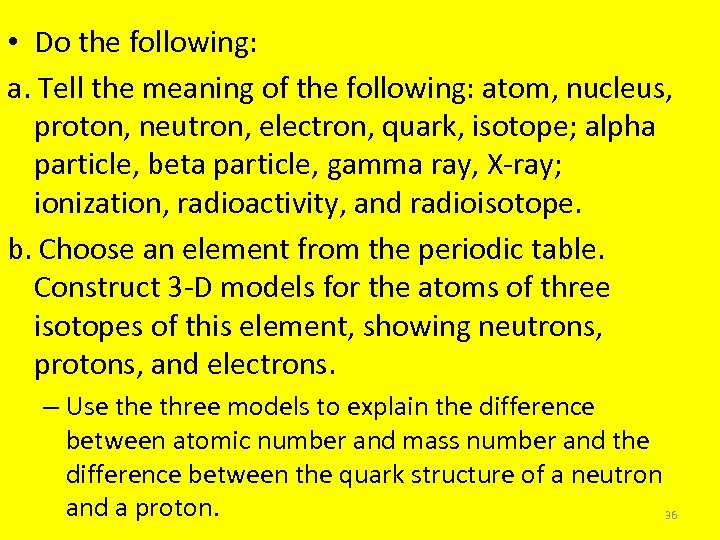  • Do the following: a. Tell the meaning of the following: atom, nucleus,