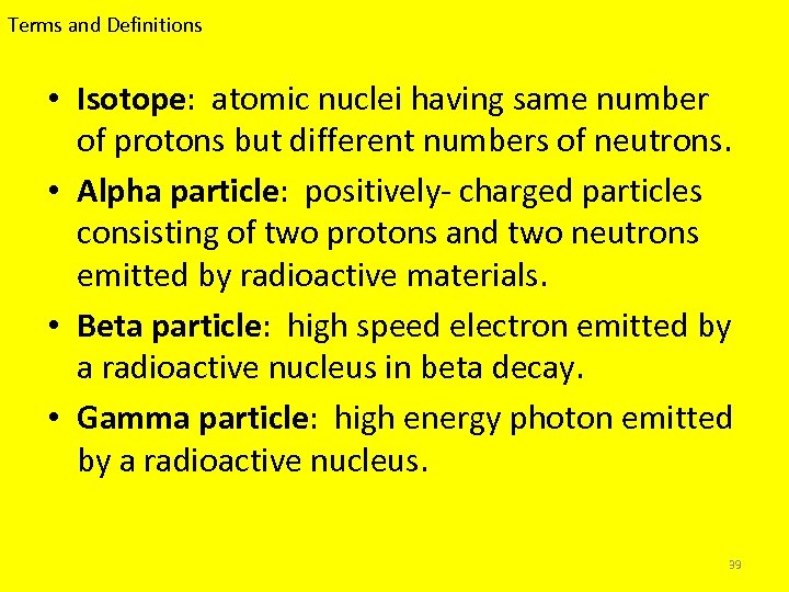 Terms and Definitions • Isotope: atomic nuclei having same number of protons but different