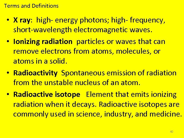 Terms and Definitions • X ray: high- energy photons; high- frequency, short-wavelength electromagnetic waves.