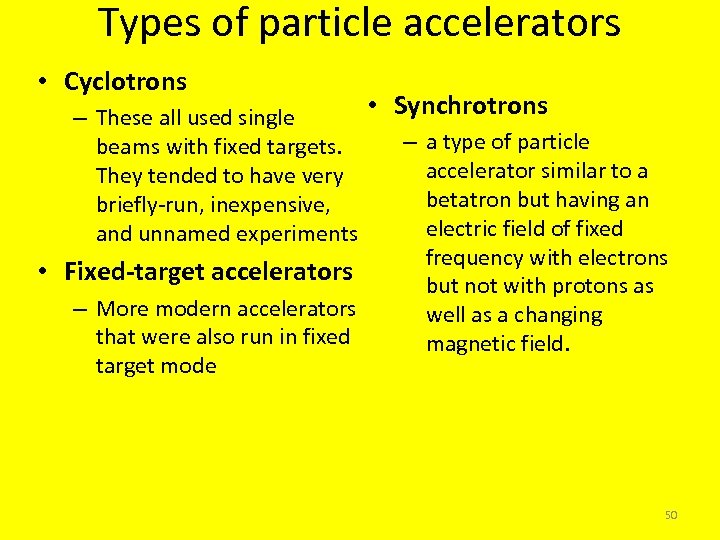 Types of particle accelerators • Cyclotrons • Synchrotrons – These all used single –