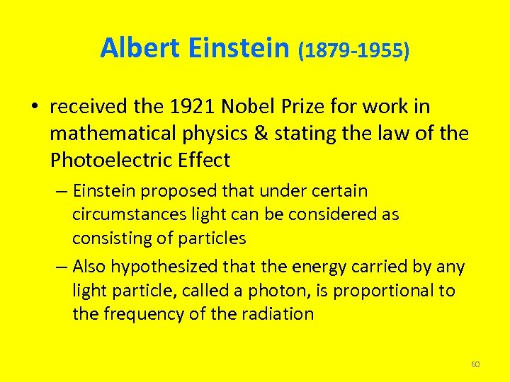 Albert Einstein (1879 -1955) • received the 1921 Nobel Prize for work in mathematical