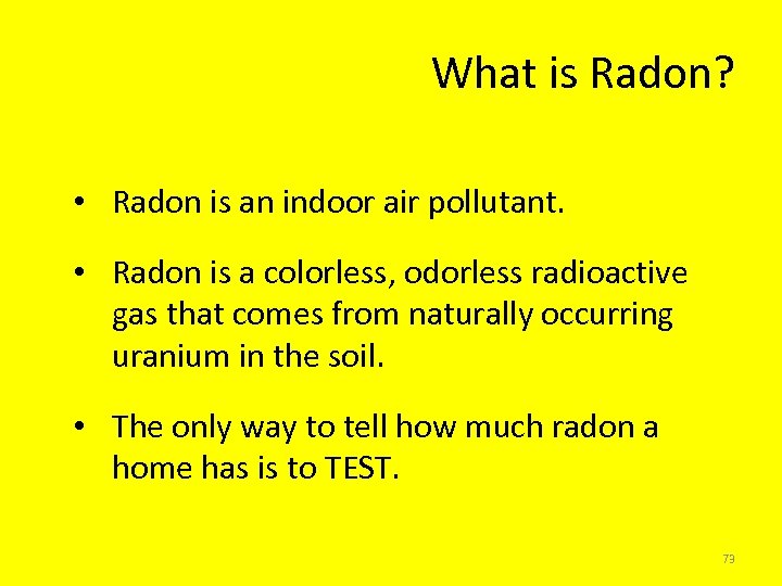 What is Radon? • Radon is an indoor air pollutant. • Radon is a