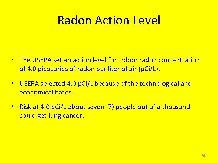 Radon Action Level • The USEPA set an action level for indoor radon concentration