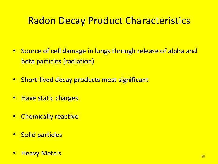 Radon Decay Product Characteristics • Source of cell damage in lungs through release of