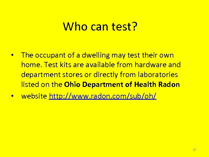 Who can test? • The occupant of a dwelling may test their own home.