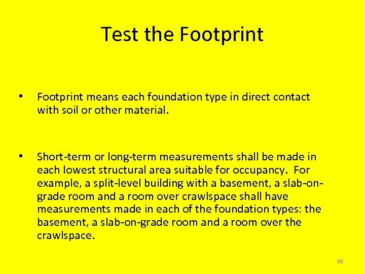 Test the Footprint • Footprint means each foundation type in direct contact with soil