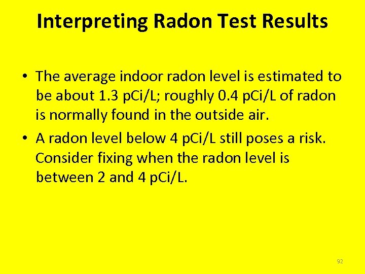 Interpreting Radon Test Results • The average indoor radon level is estimated to be