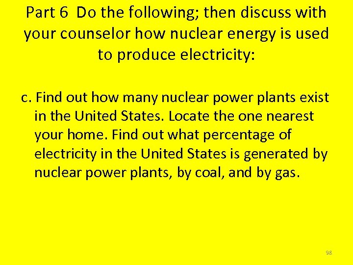 Part 6 Do the following; then discuss with your counselor how nuclear energy is