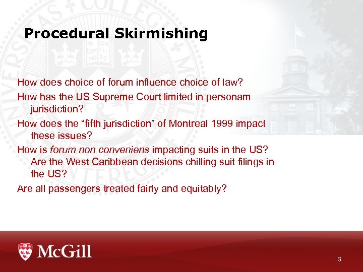 Procedural Skirmishing How does choice of forum influence choice of law? How has the