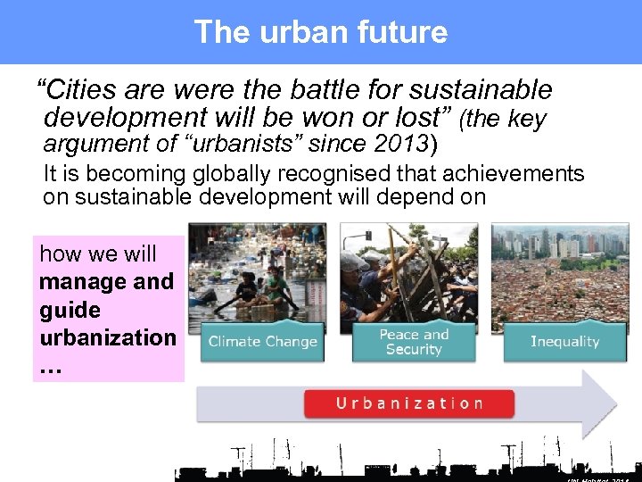 The urban future “Cities are were the battle for sustainable development will be won