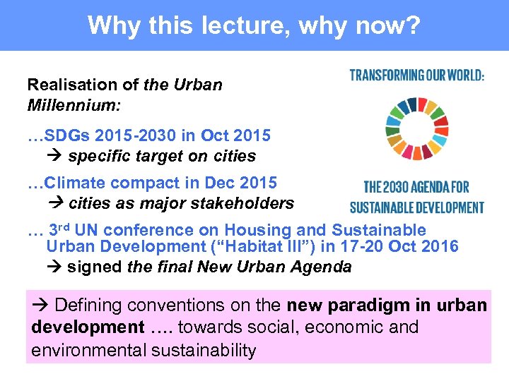 Why this lecture, why now? Realisation of the Urban Millennium: …SDGs 2015 -2030 in