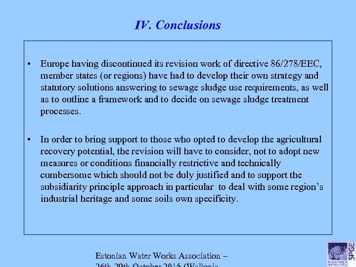 IV. Conclusions • Europe having discontinued its revision work of directive 86/278/EEC, member states