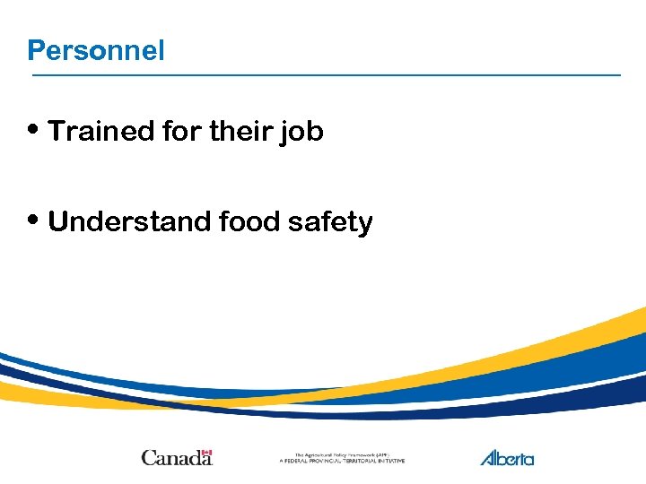 Personnel • Trained for their job • Understand food safety 