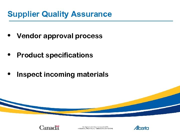Supplier Quality Assurance • Vendor approval process • Product specifications • Inspect incoming materials