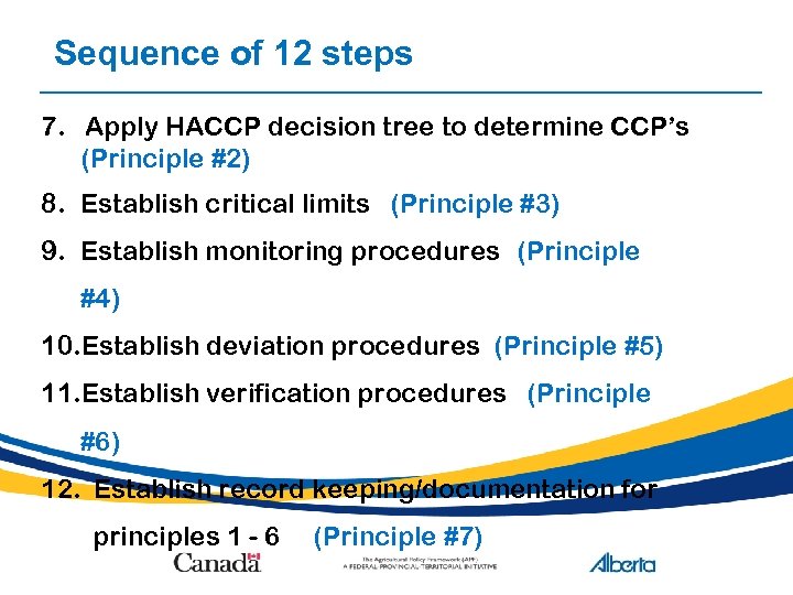 Sequence of 12 steps 7. Apply HACCP decision tree to determine CCP’s (Principle #2)