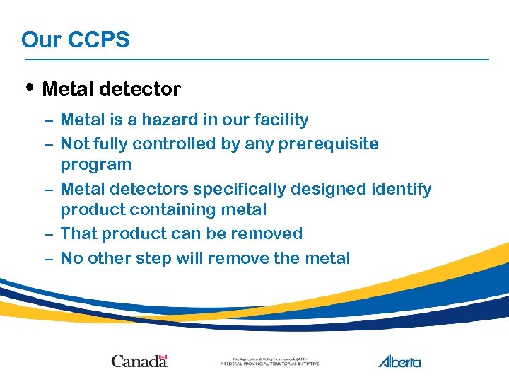 Our CCPS • Metal detector – Metal is a hazard in our facility –