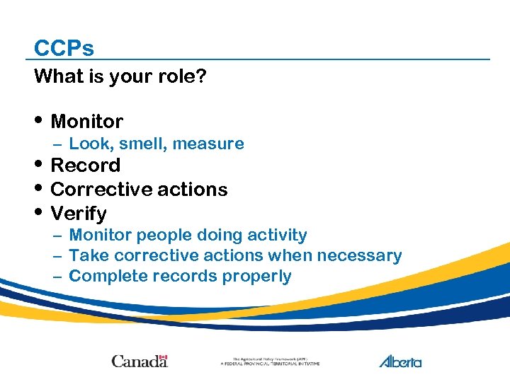 CCPs What is your role? • Monitor – Look, smell, measure • Record •