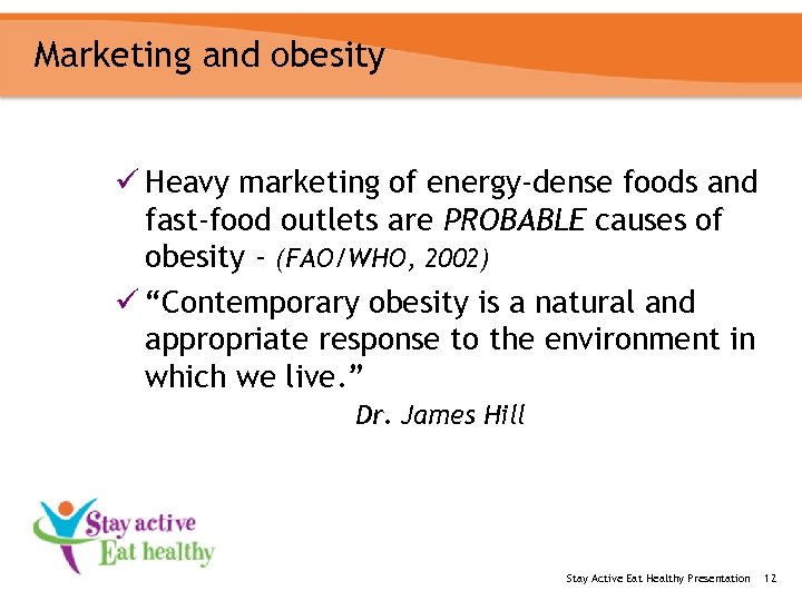 Marketing and obesity ü Heavy marketing of energy-dense foods and fast-food outlets are PROBABLE