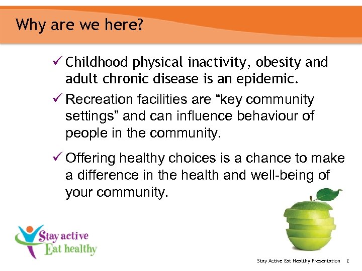 Why are we here? ü Childhood physical inactivity, obesity and adult chronic disease is