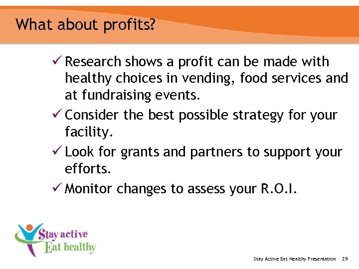 What about profits? ü Research shows a profit can be made with healthy choices