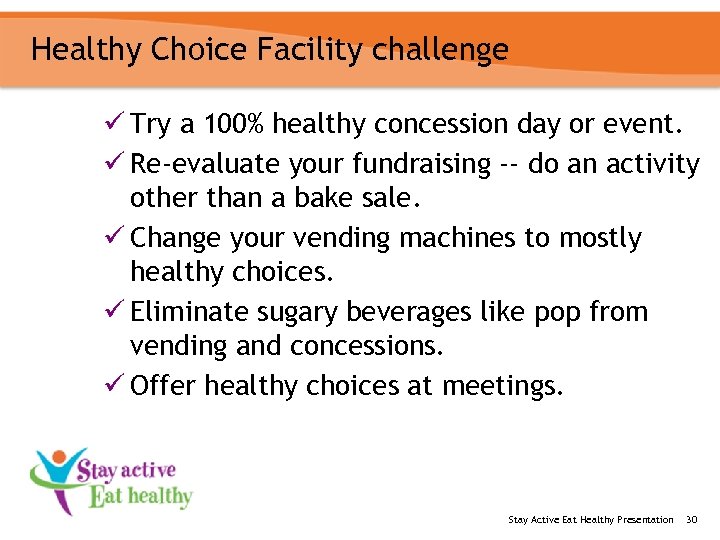 Healthy Choice Facility challenge ü Try a 100% healthy concession day or event. ü