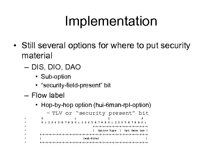 Implementation • Still several options for where to put security material – DIS, DIO,