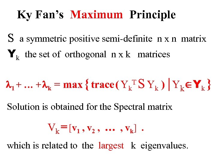 Ky Fan’s Maximum Principle S a symmetric positive semi-definite n x n matrix Yk