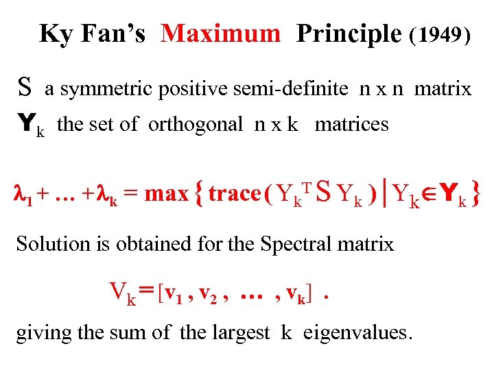 Ky Fan’s Maximum Principle ( 1949 ) S a symmetric positive semi-definite n x