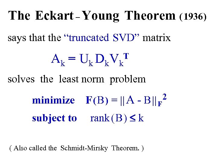 The Eckart – Young Theorem ( 1936 ) says that the “truncated SVD” matrix