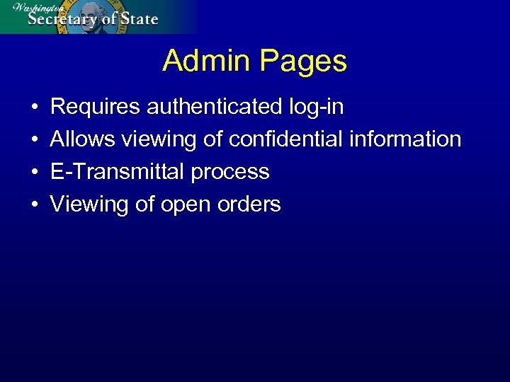 Admin Pages • • Requires authenticated log-in Allows viewing of confidential information E-Transmittal process
