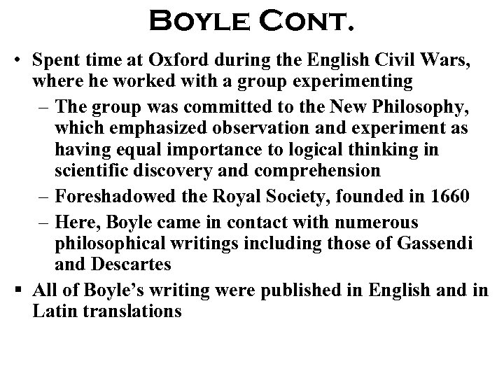 Boyle Cont. • Spent time at Oxford during the English Civil Wars, where he