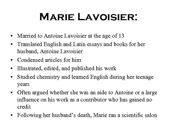 Marie Lavoisier: • Married to Antoine Lavoisier at the age of 13 • Translated