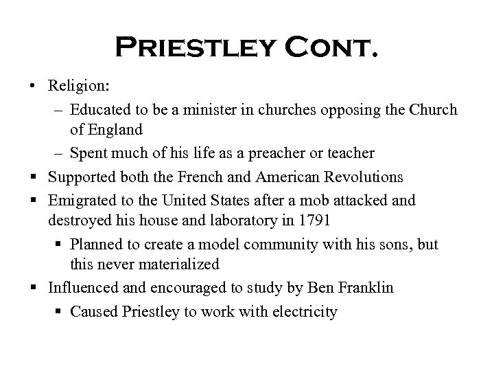 Priestley Cont. • Religion: – Educated to be a minister in churches opposing the