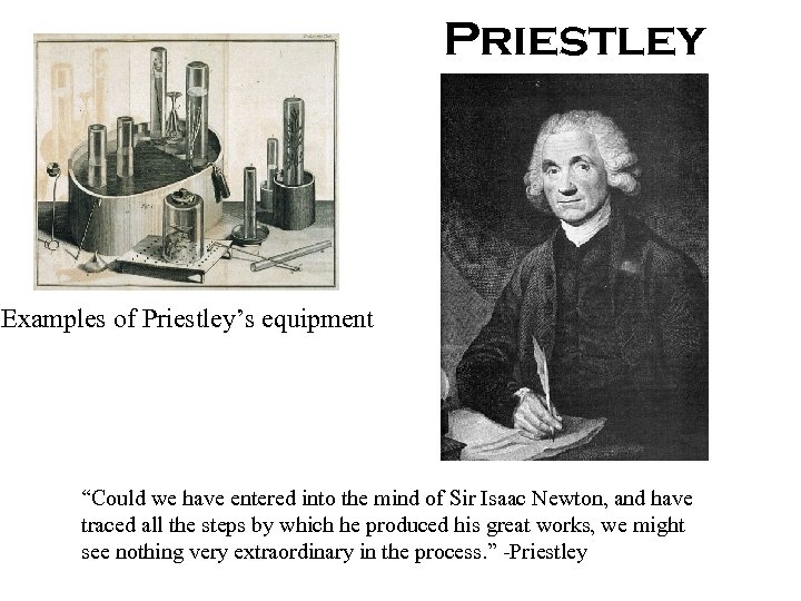 Priestley Examples of Priestley’s equipment “Could we have entered into the mind of Sir