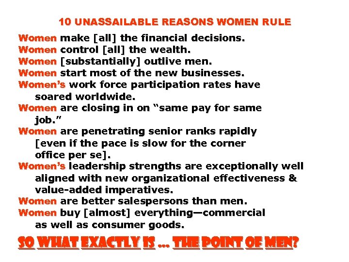 10 UNASSAILABLE REASONS WOMEN RULE Women make [all] the financial decisions. Women control [all]
