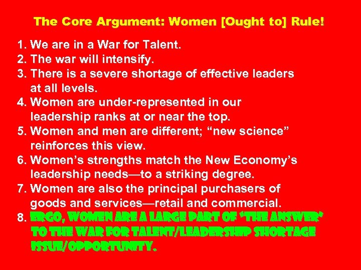 The Core Argument: Women [Ought to] Rule! 1. We are in a War for