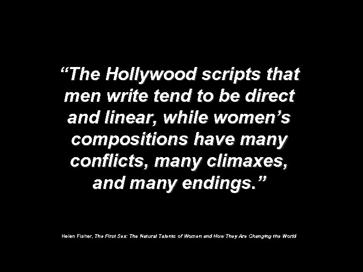 “The Hollywood scripts that men write tend to be direct and linear, while women’s