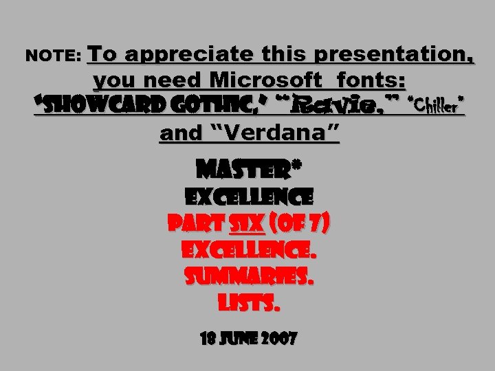 NOTE: To appreciate this presentation, you need Microsoft fonts: “Showcard Gothic, ” “Ravie, ”